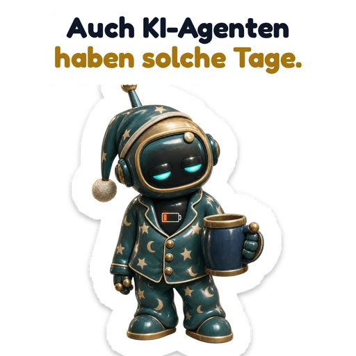 Auch KI-Agenten haben solche Tage.