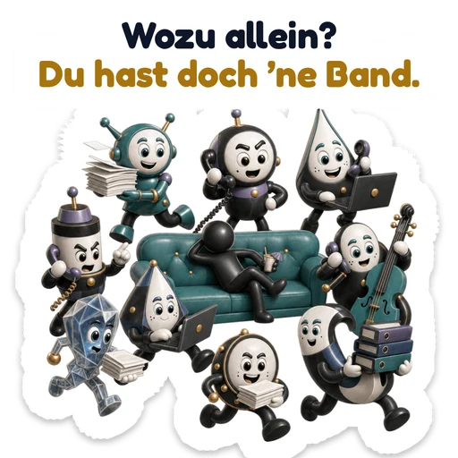 Wozu allein? Du hast doch ’ne Band.
