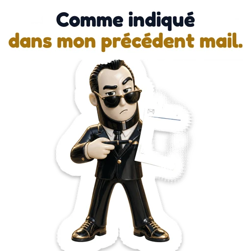 Comme indiqué dans mon précédent mail.